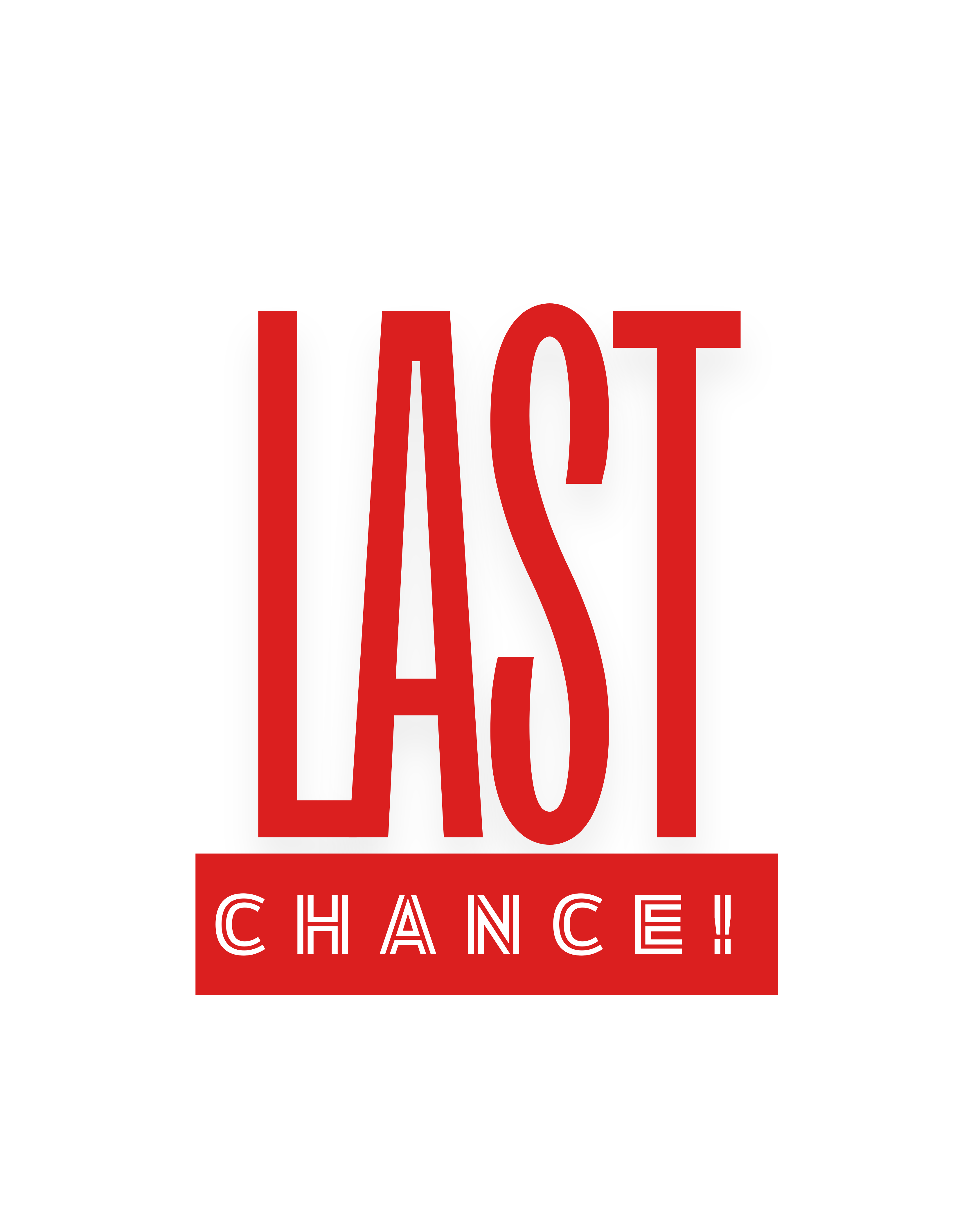 LAST CHANCE!